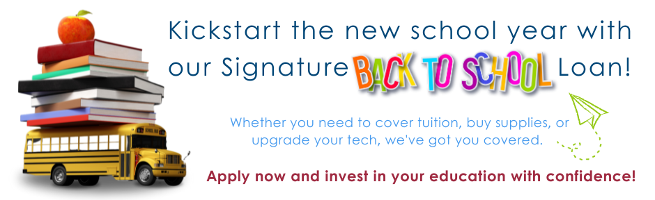 Kickstart the new school year with our Signature Back to School Loan